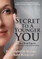Secret to A Younger YOU (The 3 Month Program: A Natural Facelift Without Botox) by Dr. Bridghid McMonagle, Dr. Kaley Bourgeois, Dr. Frank Shallenberger, 9781683506799
