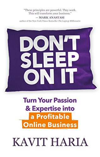 Don't Sleep on It (Turn Your Passion & Expertise into a Profitable Online Business) by Kavit Haria, 9781683509851