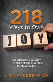 218 Ways to Own Joy (An interactive journey through all Bible verses containing 'joy') by Lisa Miller-Rich, 9781946889126