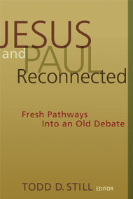 Jesus and Paul Reconnected (Fresh Pathways into an Old Debate) by Todd D. Still, 9780802831491