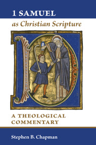 1 Samuel as Christian Scripture (A Theological Commentary) by Stephen B. Chapman, 9780802837455