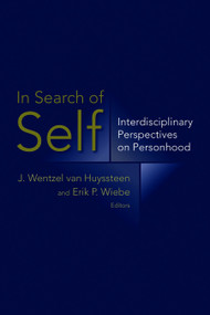 In Search of Self (Interdisciplinary Perspectives on Personhood) by J. Wentzel Van Huyssteen, Erik P. Wiebe, 9780802863867