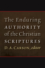 The Enduring Authority of the Christian Scriptures by D. A. Carson, 9780802865762