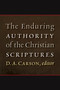 The Enduring Authority of the Christian Scriptures by D. A. Carson, 9780802865762
