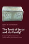 The Tomb of Jesus and His Family? (Exploring Ancient Jewish Tombs Near Jerusalem's Walls) by James H. Charlesworth, 9780802867452