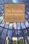 On Secular Governance (Lutheran Perspectives on Contemporary Legal Issues) by Ronald W. Duty, Marie A. Failinger, 9780802872289