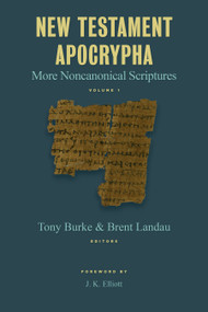 New Testament Apocrypha (More Noncanonical Scriptures) by Tony Burke, Brent Landau, 9780802872890
