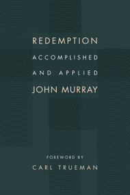 Redemption Accomplished and Applied by John Murray, Carl Trueman, 9780802873095