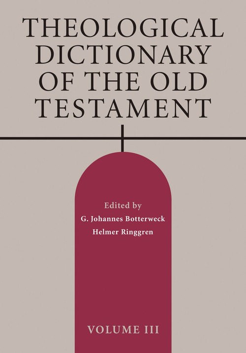 Theological Dictionary of the Old Testament, Volume III by G. Johannes Botterweck, Helmer Ringgren, Heinz-Josef Fabry, 9780802873125