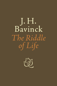 The Riddle of Life by J. H. Bavinck, Bert Hielema, 9780802873330