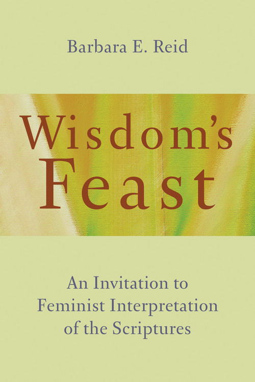Wisdom's Feast (An Invitation to Feminist Interpretation of the Scriptures) by Barbara E. Reid, 9780802873514