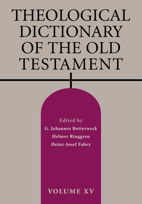 Theological Dictionary of the Old Testament, Volume XV by G. Johannes Botterweck, Helmer Ringgren, Heinz-Josef Fabry, David E. Green, 9780802873781