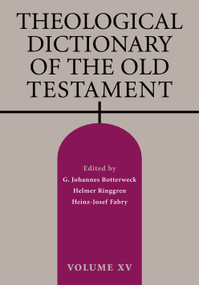 Theological Dictionary of the Old Testament, Volume XV by G. Johannes Botterweck, Helmer Ringgren, Heinz-Josef Fabry, David E. Green, 9780802873781