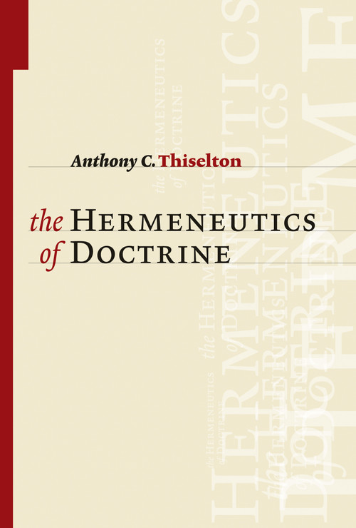 The Hermeneutics of Doctrine by Anthony C. Thiselton, 9780802874221