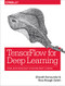 TensorFlow for Deep Learning (From Linear Regression to Reinforcement Learning) by Bharath Ramsundar, Reza Bosagh Zadeh, 9781491980453