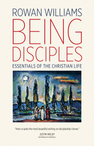 Being Disciples (Essentials of the Christian Life) by Rowan Williams, 9780802874320
