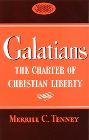 Galatians (The Charter of Christian Liberty) by Merrill C. Tenney, 9780802804495