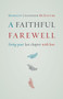 A Faithful Farewell (Living Your Last Chapter with Love) by Marilyn McEntyre, 9780802872609