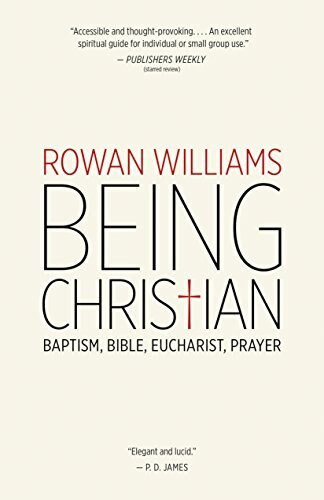 Being Christian (Baptism, Bible, Eucharist, Prayer) by Rowan Williams, 9780802871978