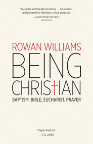 Being Christian (Baptism, Bible, Eucharist, Prayer) by Rowan Williams, 9780802871978