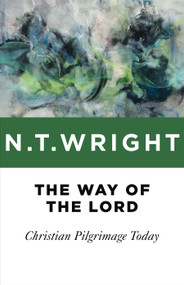 The Way of the Lord (Christian Pilgrimage Today) by N. T. Wright, 9780802871800