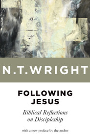 Following Jesus (Biblical Reflections on Discipleship) by N. T. Wright, 9780802871206