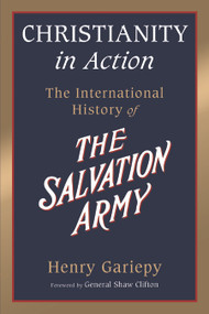 Christianity in Action (The History of the International Salvation Army) by Henry Gariepy, Shaw Clifton, 9780802871169