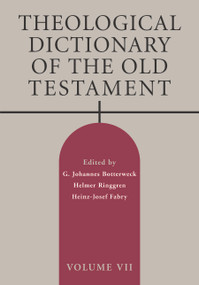 Theological Dictionary of the Old Testament, Volume VII by G. Johannes Botterweck, Helmer Ringgren, Heinz-Josef Fabry, 9780802871091