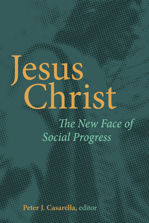 Jesus Christ (The New Face of Social Progress) by Peter J. Casarella, 9780802871138
