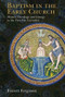 Baptism in the Early Church (History, Theology, and Liturgy in the First Five Centuries) by Everett Ferguson, 9780802871084