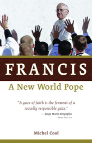 Francis, a New World Pope by Michel Cool, 9780802871008