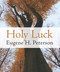 Holy Luck by Eugene H. Peterson, 9780802870995