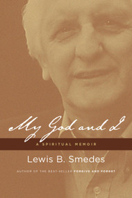 My God and I (A Spiritual Memoir) by Lewis B. Smedes, 9780802870841