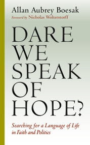 Dare We Speak of Hope? (Searching for a Language of Life in Faith and Politics) by Allan Aubrey Boesak, 9780802870810