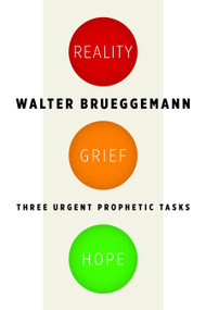 Reality, Grief, Hope (Three Urgent Prophetic Tasks) by Walter Brueggemann, 9780802870728