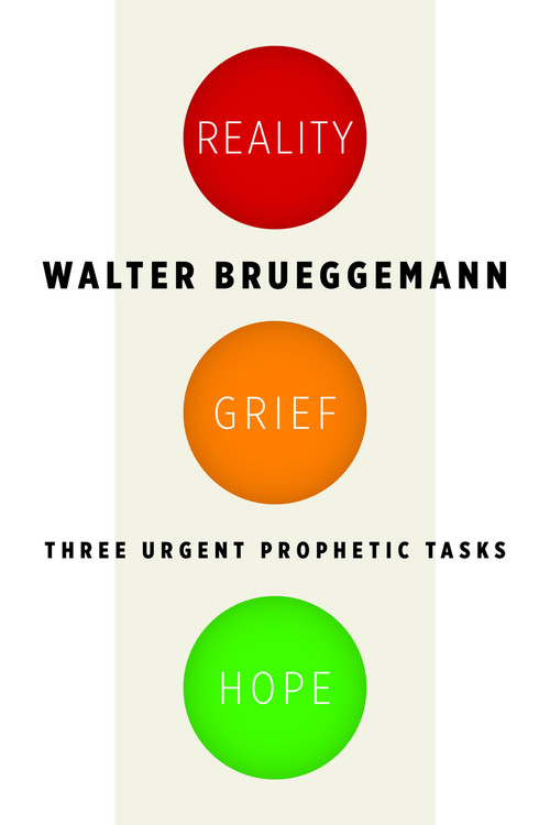 Reality, Grief, Hope (Three Urgent Prophetic Tasks) by Walter Brueggemann, 9780802870728