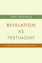 Revelation as Testimony (A Philosophical-Theological Study) by Mats Wahlberg, 9780802869883
