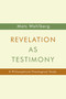Revelation as Testimony (A Philosophical-Theological Study) by Mats Wahlberg, 9780802869883