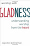Worship with Gladness (Understanding Worship from the Heart) by Joyce Ann Zimmerman, 9780802869845