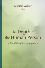 The Depth of the Human Person (A Multidisciplinary Approach) by Michael Welker, 9780802869791