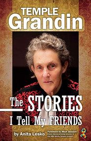 Temple Grandin: The Stories I Tell My Friends by Anita Lesko, Temple Grandin, Mick Jackson, 9781941765609