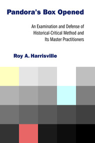 Pandora's Box Opened (An Examination and Defense of Historical-Critical Method and Its Master Practitioners) by Roy A. Harrisville, 9780802869807