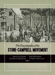 The Encyclopedia of the Stone-Campbell Movement by Douglas A. Foster, 9780802869753