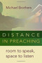Distance in Preaching (Room to Speak, Space to Listen) by Michael Brothers, 9780802869692