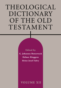 Theological Dictionary of the Old Testament, Volume XII by G. Johannes Botterweck, Helmer Ringgren, Heinz-Josef Fabry, 9780802869418