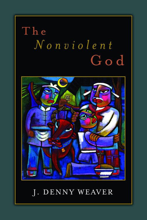 The Nonviolent God by J. Denny Weaver, 9780802869234
