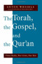 The Torah, the Gospel, and the Qur'an (Three Books, Two Cities, One Tale) by Anton Wessels, Nicholas Wolterstorff, 9780802869081
