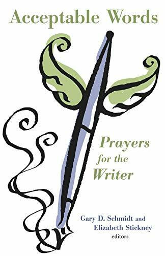 Acceptable Words (Prayers for the Writer) by Gary Schmidt, Elizabeth Stickney, 9780802868794