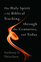 The Holy Spirit -- In Biblical Teaching, through the Centuries, and Today by Anthony C. Thiselton, 9780802868756