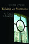 Talking with Mormons (An Invitation to Evangelicals) by Richard J. Mouw, 9780802868589